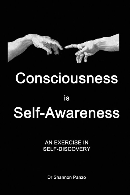 Consciousness is Self-Awareness: An Exercise in Self-Discovery (Paperback)