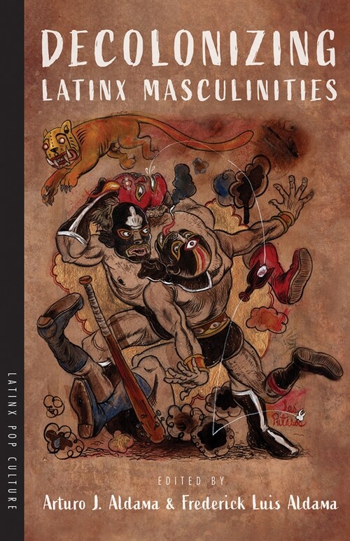 Decolonizing Latinx Masculinities (Paperback)