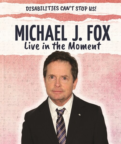 Michael J. Fox: Live in the Moment (Library Binding)