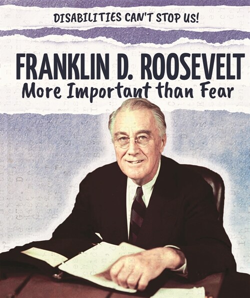 Franklin D. Roosevelt: More Important Than Fear (Library Binding)