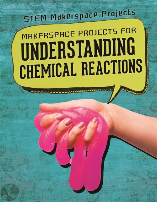 Makerspace Projects for Understanding Chemical Reactions (Paperback)