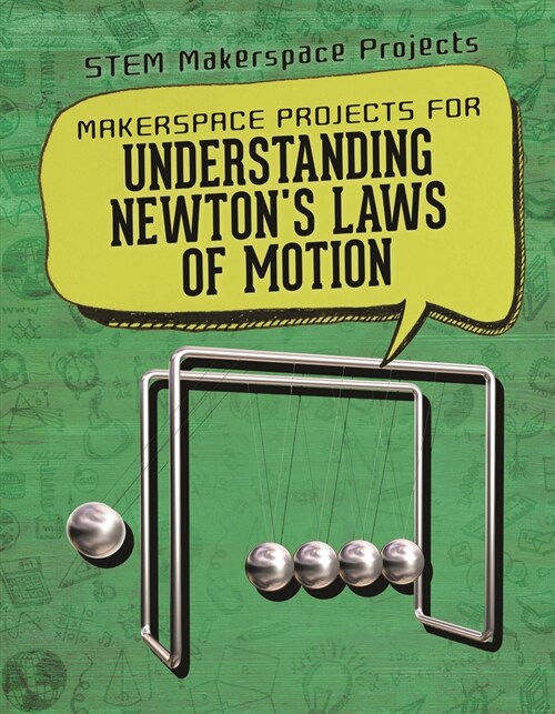 Makerspace Projects for Understanding Newtons Laws of Motion (Library Binding)