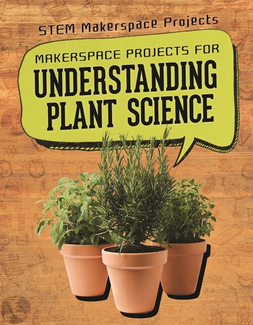 Makerspace Projects for Understanding Plant Science (Paperback)