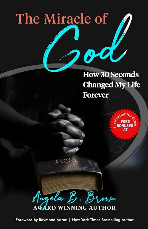 The Miracle of God: How 30 Seconds Changed My Life Forever (Paperback)