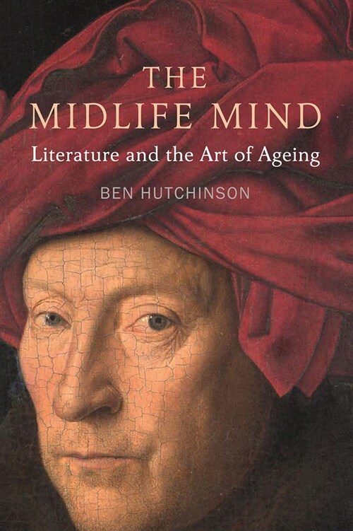 Midlife Mind : Literature and the Art of Ageing (Hardcover)