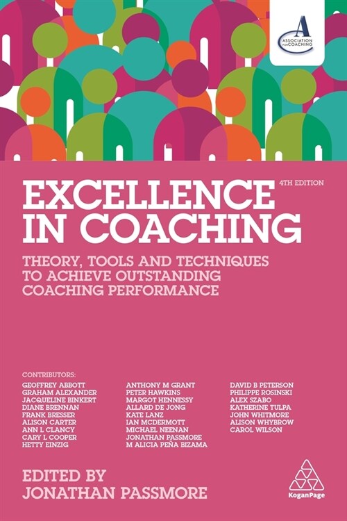 Excellence in Coaching : Theory, Tools and Techniques to Achieve Outstanding Coaching Performance (Paperback, 4 Revised edition)