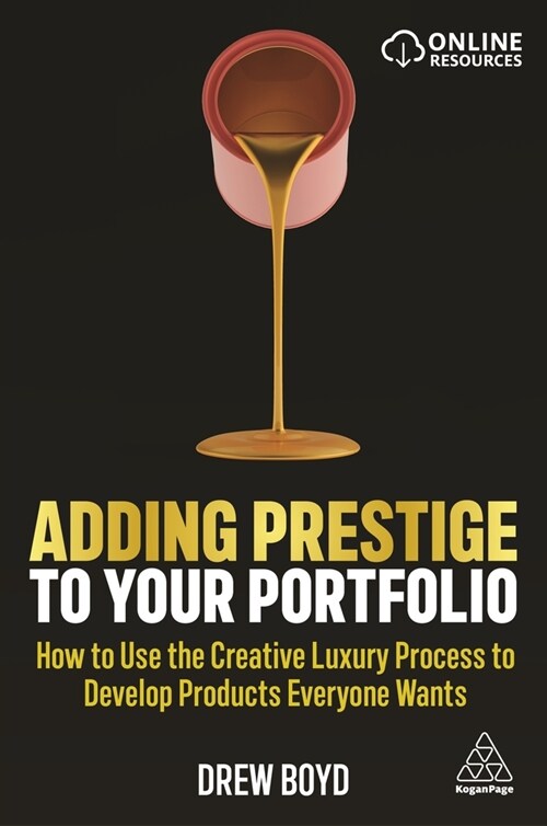 Adding Prestige to Your Portfolio : How to Use the Creative Luxury Process to Develop Products Everyone Wants (Paperback)