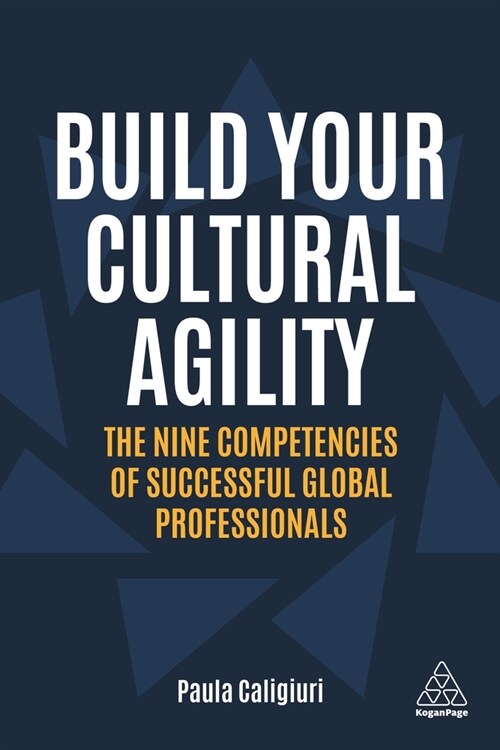 Build Your Cultural Agility : The Nine Competencies of Successful Global Professionals (Paperback)