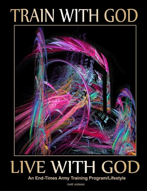 Train With God - Live With God: A Christian Worker Spiritual Training Program / Lifestyle (Paperback)