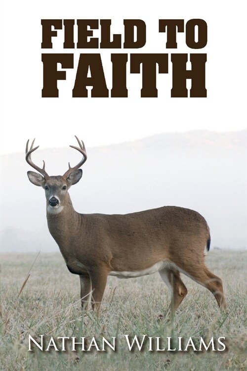 Field to Faith: Volume 1 (Paperback)