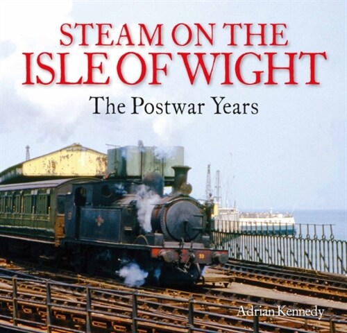 Steam on the Isle of Wight : The Postwar Years (Paperback)