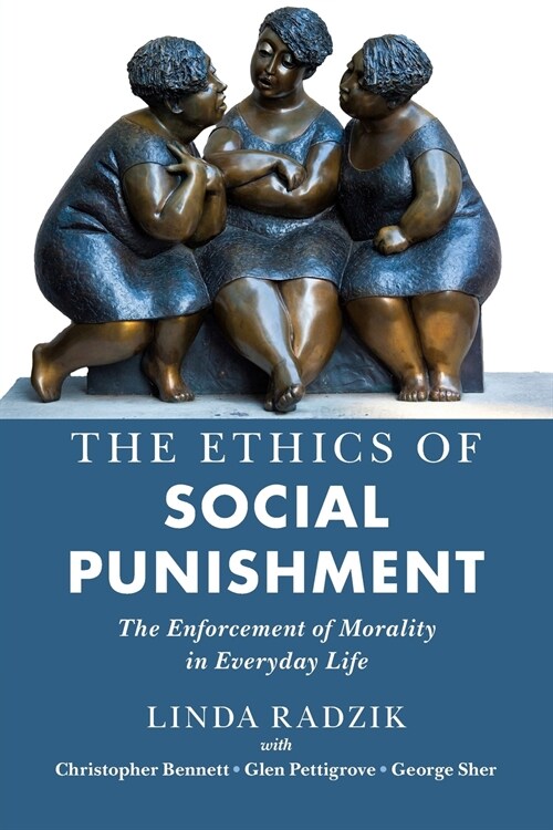 The Ethics of Social Punishment : The Enforcement of Morality in Everyday Life (Paperback)