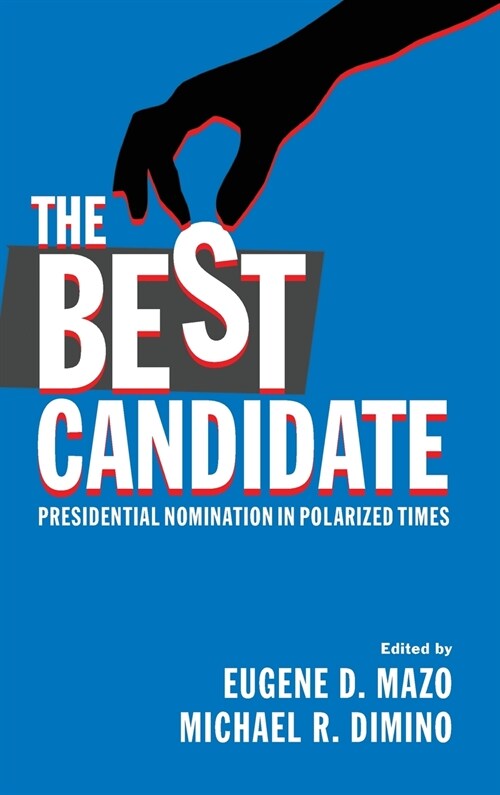 The Best Candidate : Presidential Nomination in Polarized Times (Hardcover)