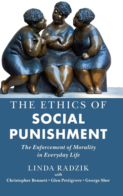 The Ethics of Social Punishment : The Enforcement of Morality in Everyday Life (Hardcover)