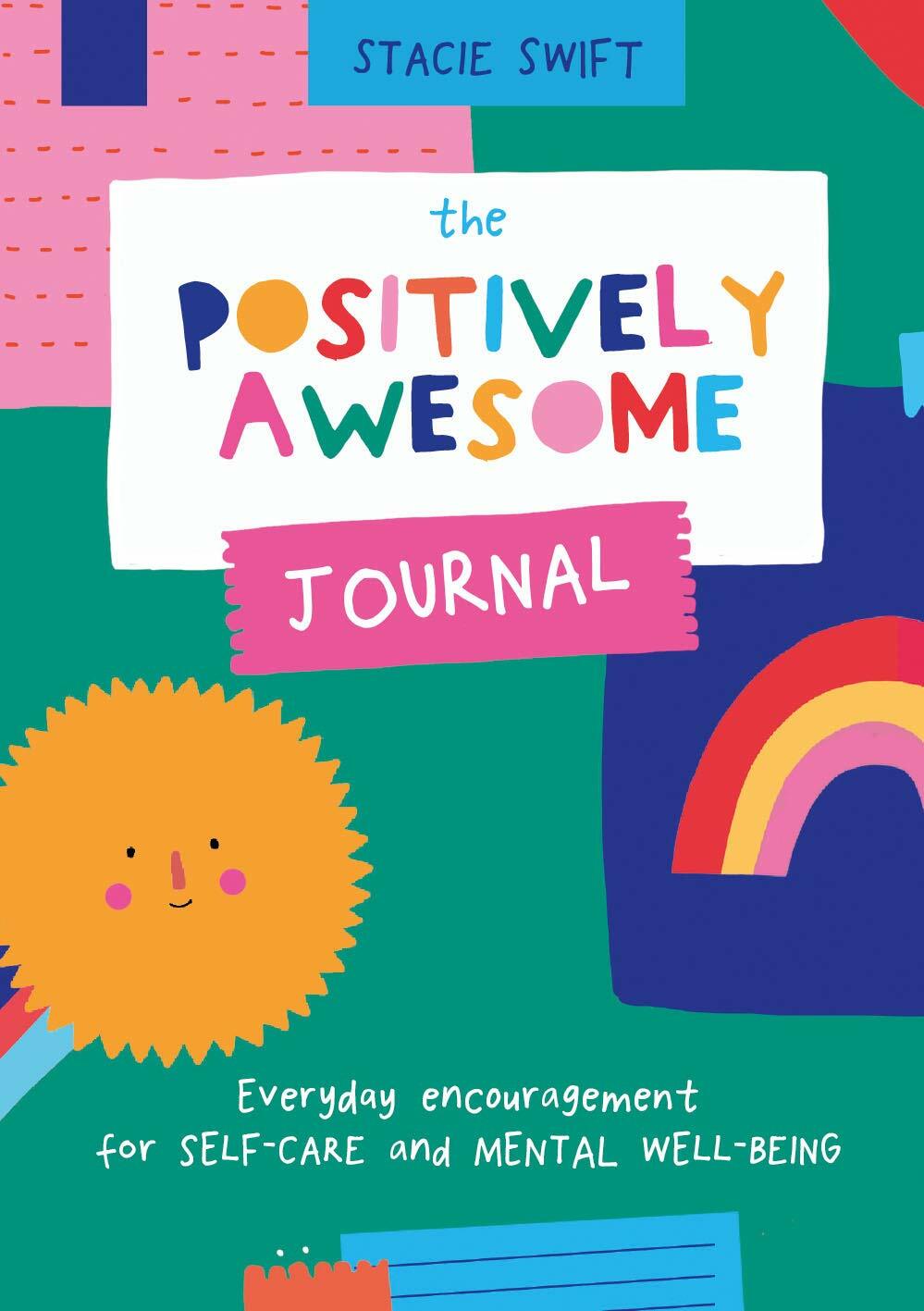 The Positively Awesome Journal : Everyday encouragement for self-care and mental well-being (Paperback)