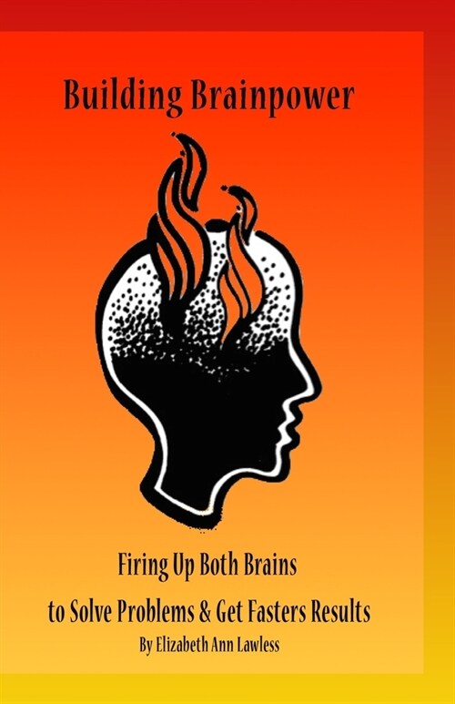 Building Brainpower: Firing Up Both Brains To Solve Problems and Get Results (Paperback)