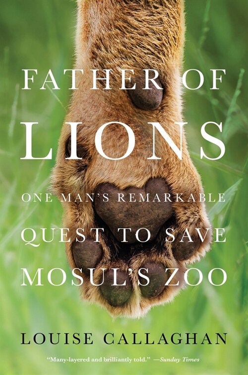 Father of Lions: One Mans Remarkable Quest to Save Mosuls Zoo (Paperback)