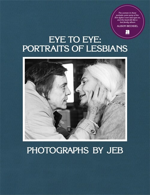 Eye to Eye: Portraits of Lesbians (Hardcover)