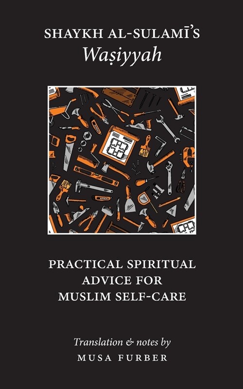 Shaykh al-Sulamis Wasiyyah: Practical Spiritual Advice for Muslim Self-Care (Paperback)