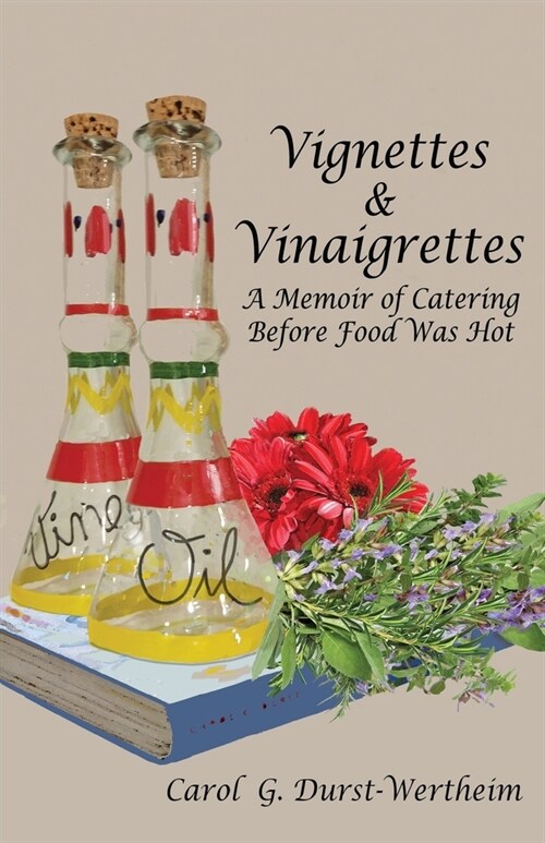 Vignettes & Vinaigrettes: A Memoir Of Catering Before Food Was Hot (Paperback)