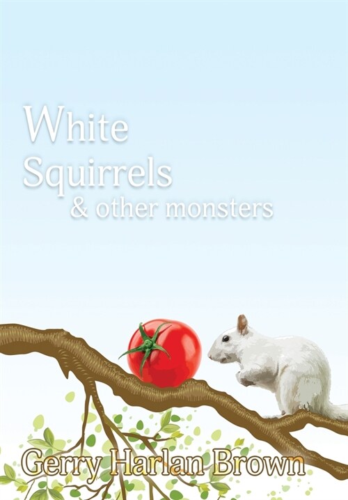 White Squirrels: & Other Monsters (Hardcover)