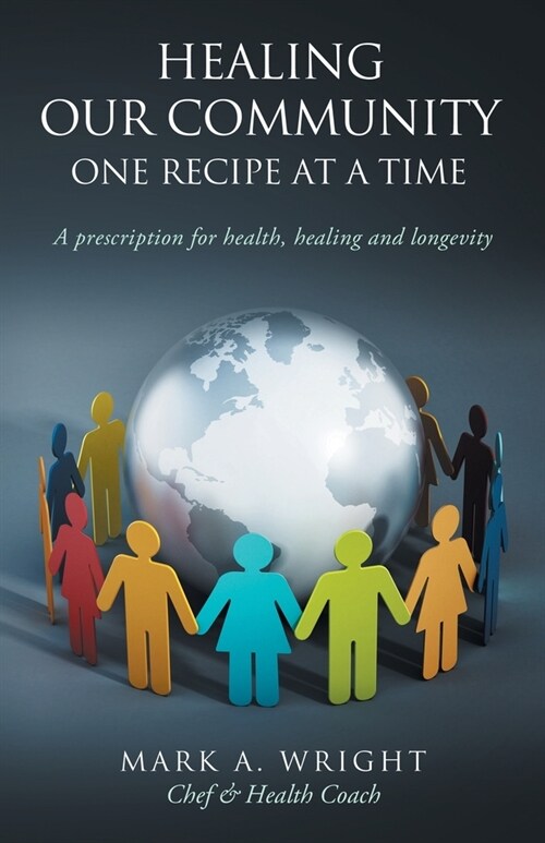Healing Our Community One recipe at a time: A Prescription For Health Healing and Longevity (Paperback)