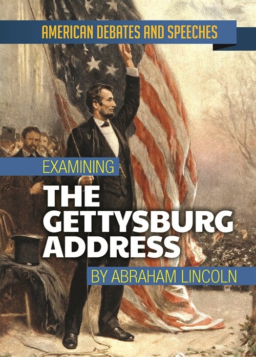 Examining the Gettysburg Address by Abraham Lincoln (Paperback)