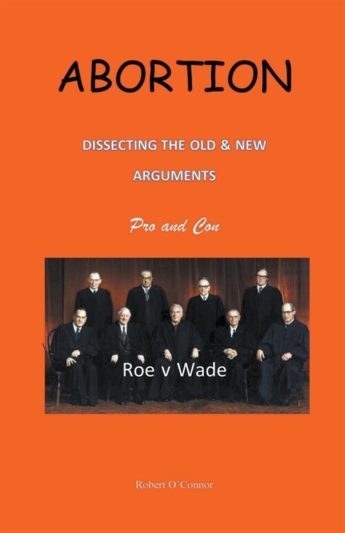 Abortion--Dissecting the Old and New Arguments (Paperback)