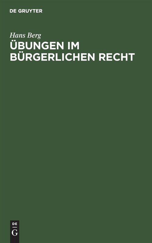 ?ungen Im B?gerlichen Recht: Eine Anleitung Zur L?ung Von Rechtsf?len an Hand Von Praktischen Beispielen (Hardcover, 2, 2., Neubearb. A)