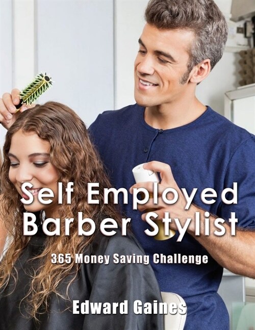 Name: Self Employed Barber Stylist: 365 Money Saving Challenge (Paperback)