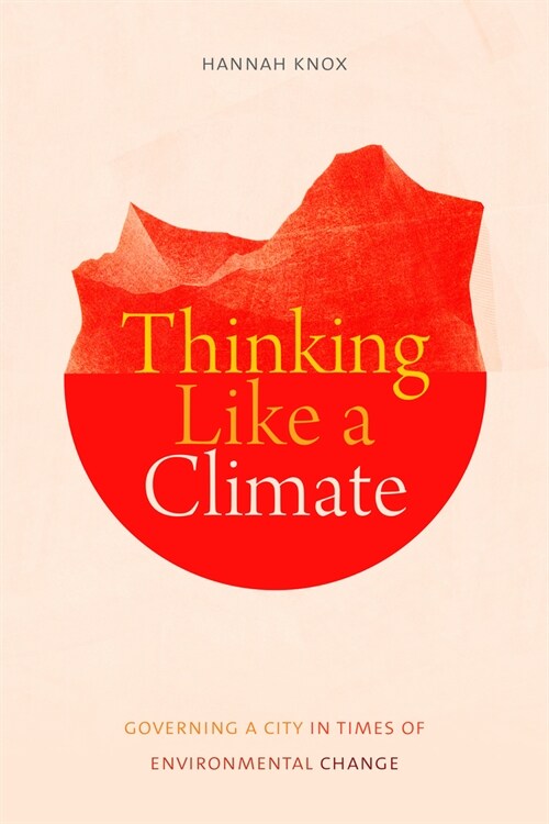 Thinking Like a Climate: Governing a City in Times of Environmental Change (Hardcover)