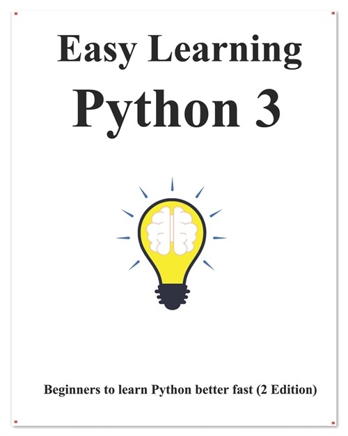 Easy Learning Python 3 (2 Edition): Step by step to lead beginners to learn Python better and fast (Paperback)