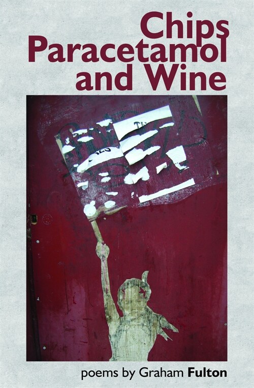 Chips, Paracetamol and Wine (Paperback)