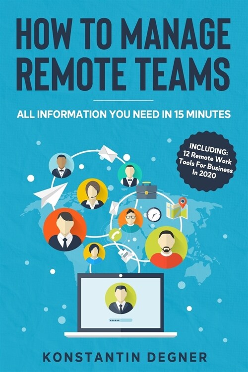How To Manage Remote Teams: All The Information You Need in 15 Minutes (Paperback)
