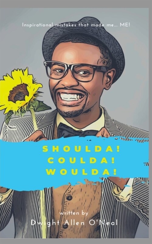 Shoulda! Coulda! Woulda!: Inspirational Mistakes that Made me... ME! (Paperback)