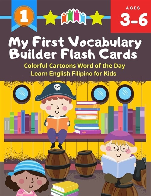 My First Vocabulary Builder Flash Cards Colorful Cartoons Word of the Day Learn English Filipino for Kids: 250+ Easy learning resources kindergarten v (Paperback)