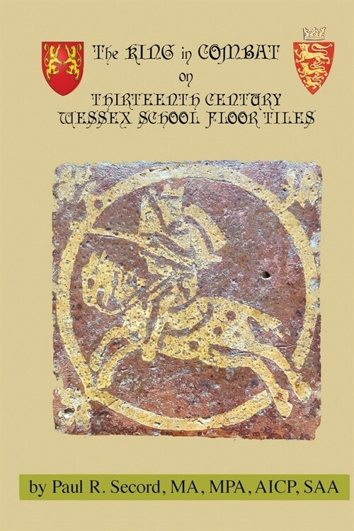 The King in Combat: on Thirteenth Century Wessex School Floor Tiles (Paperback)