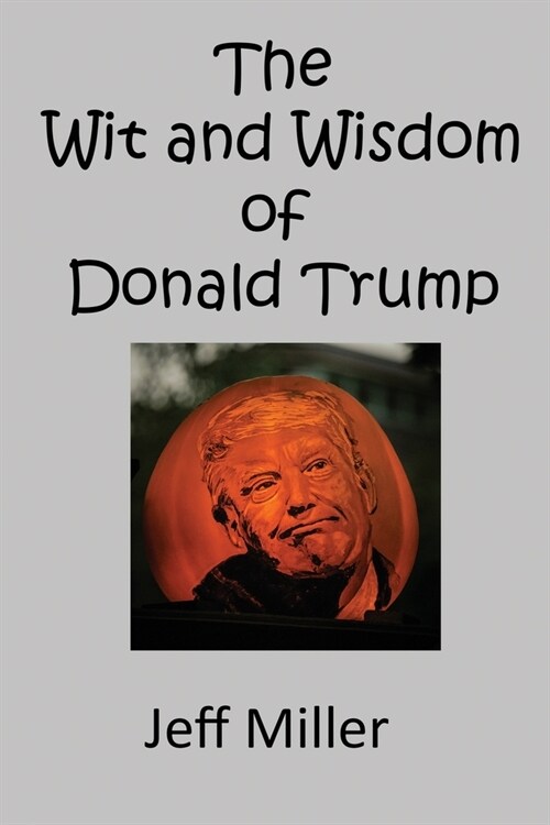 The Wit and Wisdom of Donald Trump (Paperback)