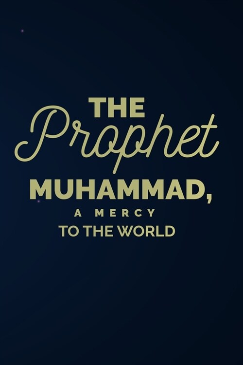 The Prophet Muhammad, a Mercy to the World: Ramadan Classics Islamic Books for Adults (Paperback)