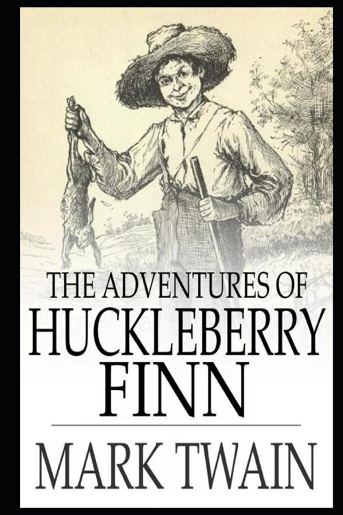 The Adventures of Huckleberry Finn By Mark Twain Annotated Volume (Historical & Humorous Novel) (Paperback)