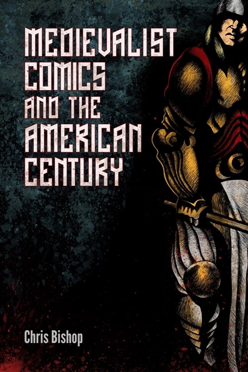 Medievalist Comics and the American Century (Paperback)