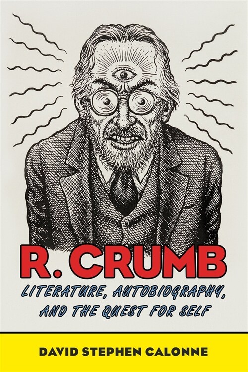 R. Crumb: Literature, Autobiography, and the Quest for Self (Hardcover)