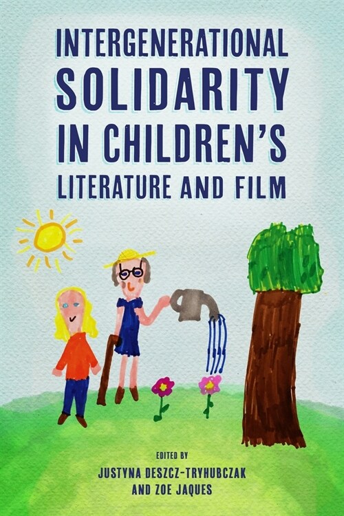 Intergenerational Solidarity in Childrens Literature and Film (Hardcover)