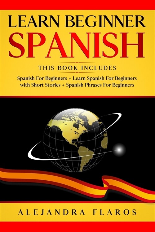 Learn Beginner Spanish: Complete Course Includes Many Common Phrases + Conversations in Spanish + Words in Context + Easy Short Stories and Gr (Paperback)