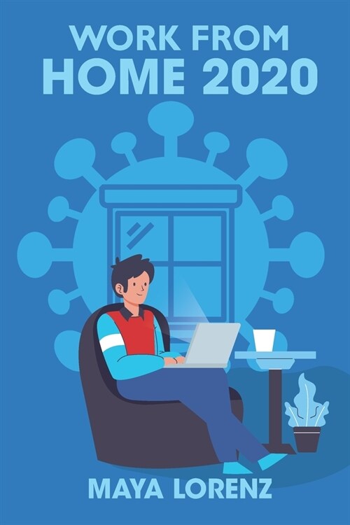 Work from Home 2020: The Guide for Beginners Who Are Looking for A Profitable Online Business; How to Start Working and Earn Immediately (Paperback)