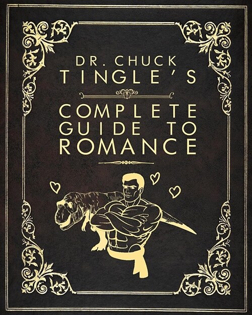 Dr. Chuck Tingles Complete Guide To Romance (Paperback)