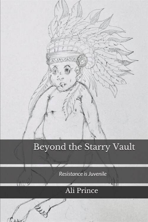 Beyond the Starry Vault: Resistance is Juvenile (Paperback)