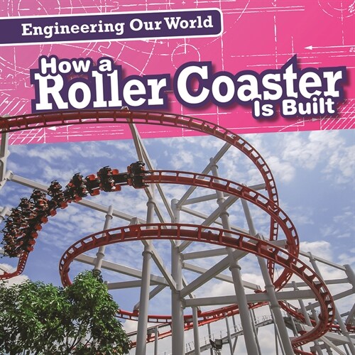 How a Roller Coaster Is Built (Paperback)