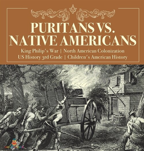 Puritans vs. Native Americans King Philips War North American Colonization US History 3rd Grade Childrens American History (Hardcover)