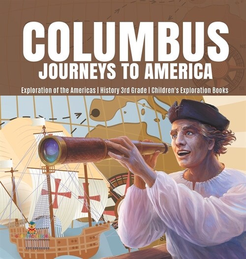 Columbus Journeys to America Exploration of the Americas History 3rd Grade Childrens Exploration Books (Hardcover)